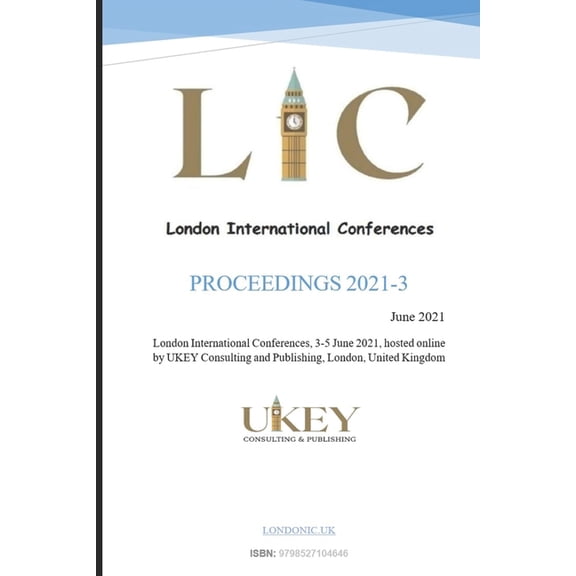 LIC Proceedings: London International Conference; June 2021 : Proceeding 2021-3 (LIC Proceedings Book 2) (Series #3) (Paperback)