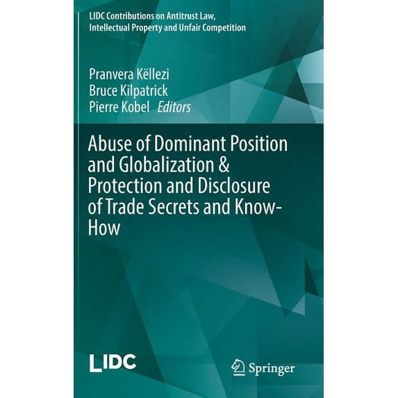 LIDC Contributions on Antitrust Law, Int Abuse of Dominant Position and Globalization & Protection and Disclosure of Trade Secrets and Know-How, (Hardcover)