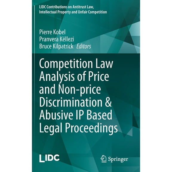 LIDC Contributions on Antitrust Law, Int Competition Law Analysis of Price and Non-Price Discrimination & Abusive IP Based Legal Proceedings, (Hardcover)