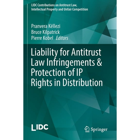LIDC Contributions on Antitrust Law, Int Liability for Antitrust Law Infringements & Protection of IP Rights in Distribution, (Paperback)