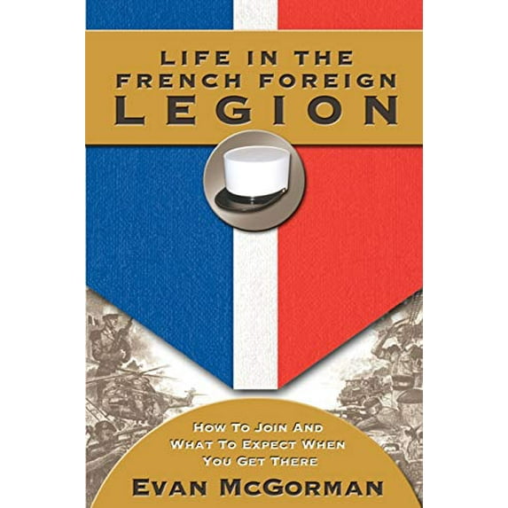 Pre-Owned Life in the French Foreign Legion (Paperback) 1555716334 9781555716332