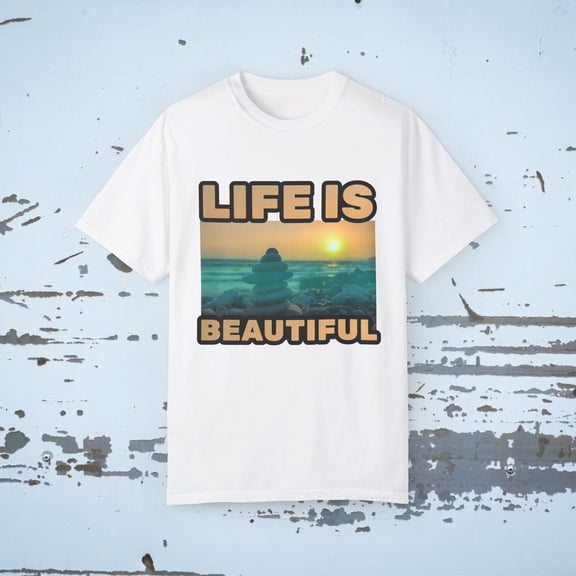 LIFE IS BEAUTIFUL Unisex Garment-Dyed T-shirt