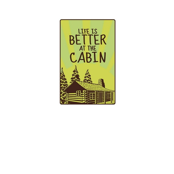 LIFE IS BETTER AT THE CABIN Aluminum Sign relax cabin woods vacation | Indoor/Outdoor | 18" Tall