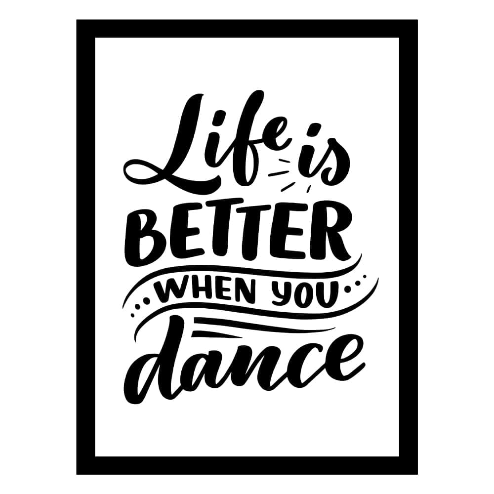 LIFE IS BETTER WHEN YOU DANCE Framed Print