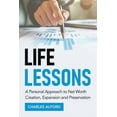 thumbnail image 1 of Life Lessons: A Personal Approach to Net Worth Creation, Expansion and Preservation (Paperback), 1 of 1