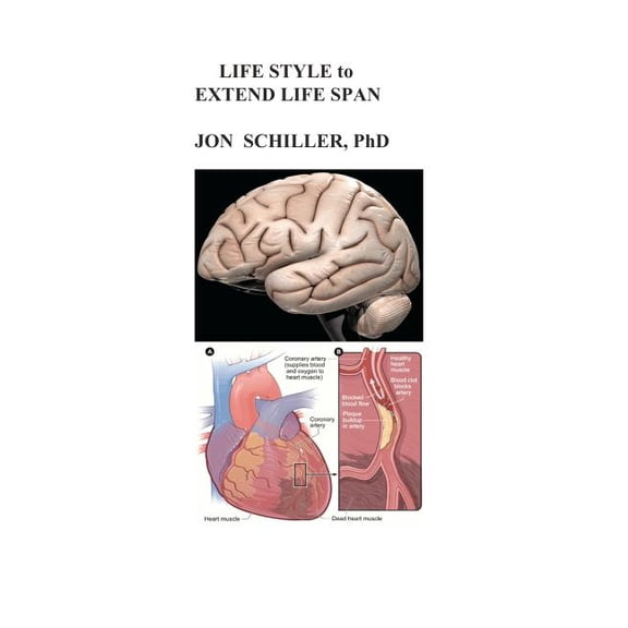LIFE STYLE to Extend Life Span Paperback 1439239886 9781439239889 Dr. Jon Schiller