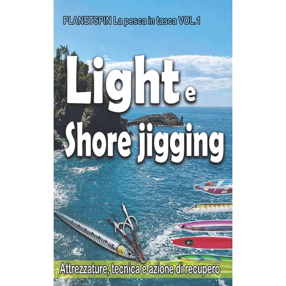 LIGHT e SHORE JIGGING: PLANETSPIN La pesca in tasca VOL.1 (Paperback)