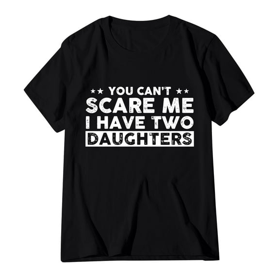 LINASHI "You Can't Scare Me I Have Two Daughters" Funny Dad T-Shirt - Fathers Day Gifts for Dad, Cute Joke Men's Tee, Casual Short Sleeve