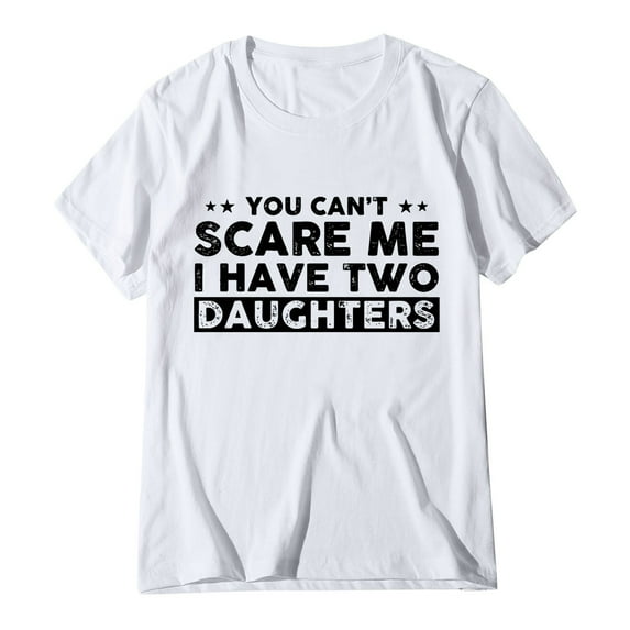 LINASHI "You Can't Scare Me I Have Two Daughters" Funny Dad T-Shirt - Fathers Day Gifts for Dad, Cute Joke Men's Tee, Casual Short Sleeve