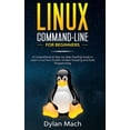 thumbnail image 1 of LINUX Command-Line for Beginners: A Comprehensive Step-by-Step Starting Guide to Learn Linux from Scratch to Bash Scripting and Shell Programming (Hardcover), 1 of 1