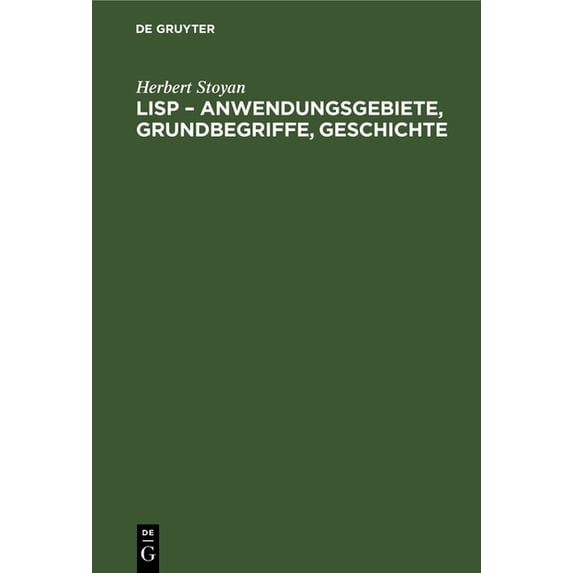 LISP - Anwendungsgebiete, Grundbegriffe, Geschichte, (Hardcover)