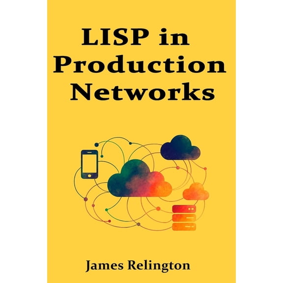 LISP in Production Networks: Locator/ID Separation for Multihoming and Mobility, (Paperback)