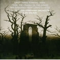 thumbnail image 1 of LISZT: THREE FUNDERAL ODES; FROM THE CRADLE TO THE GRAVE; TWO EPISODES FROM LENAU'S FAUST, 1 of 1