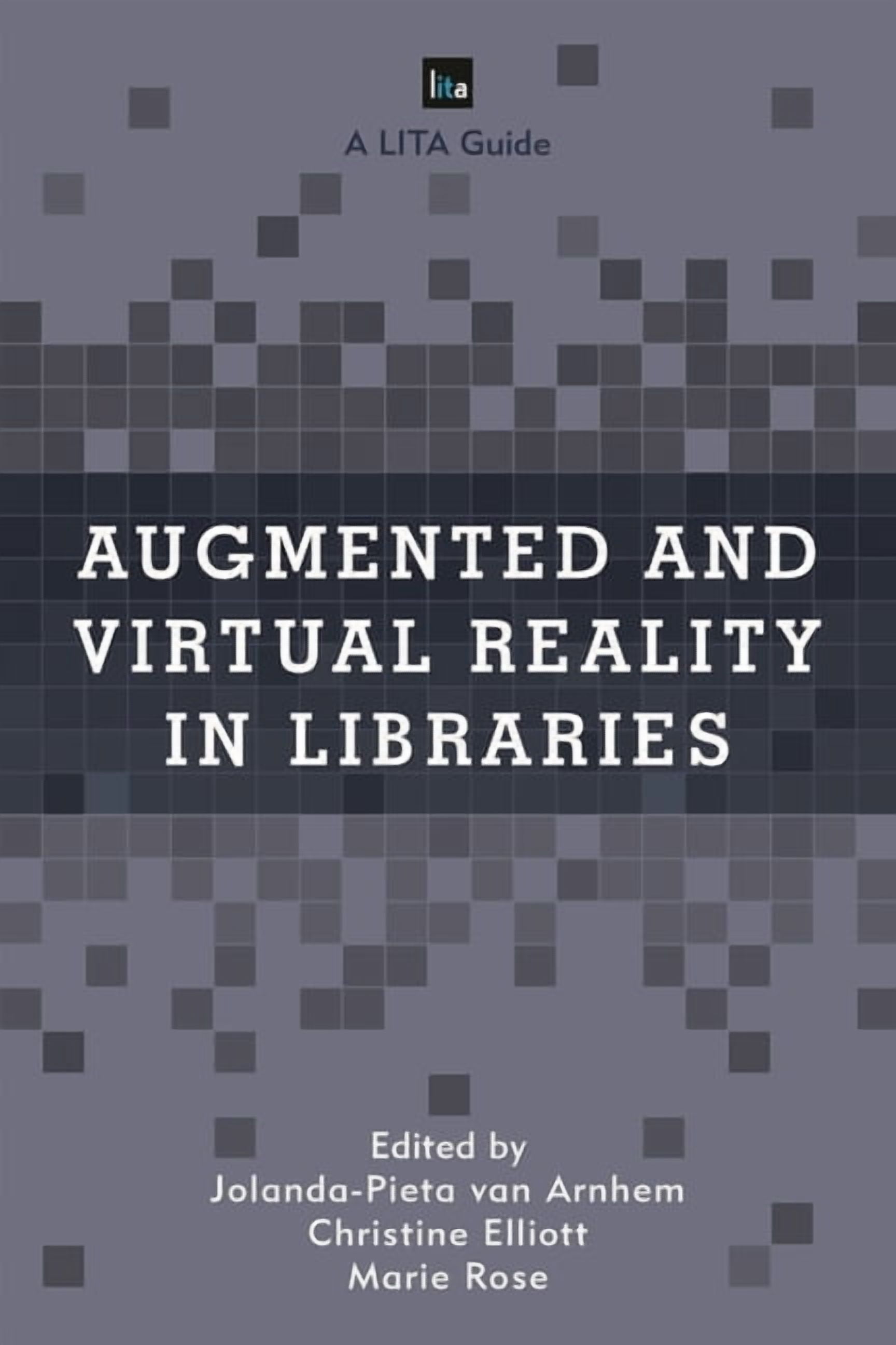 Lita Guides Augmented and Virtual Reality in Libraries, Book 15 ...