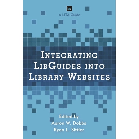 Lita Guides Integrating Libguides Into Library Websites, (Hardcover)