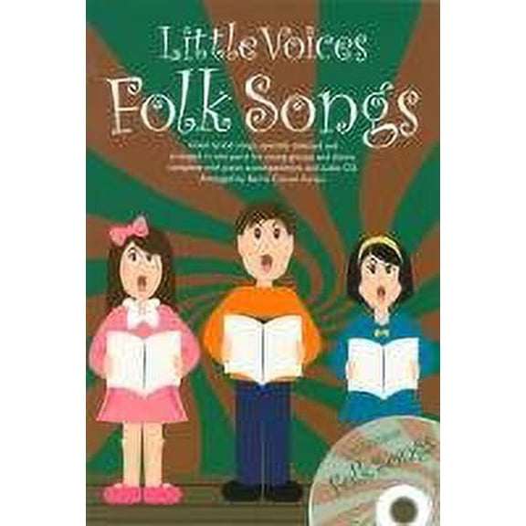 LITTLE VOICES FOLK SONGS - 2-PART CHOIR PIANO ACCOMPANIMENT AND CD OF BACKING TRACKS