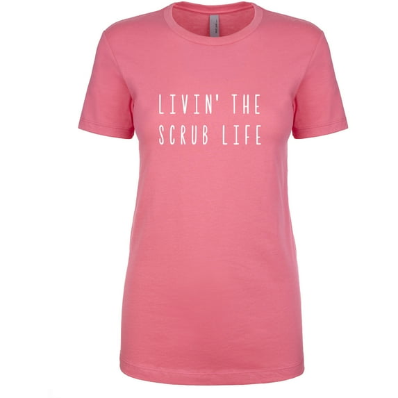 LIVIN' THE SCRUB LIFE Womens crewneck tee