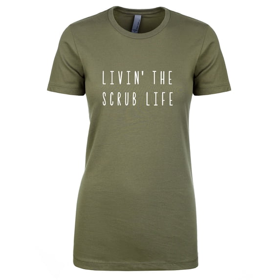LIVIN' THE SCRUB LIFE Womens crewneck tee