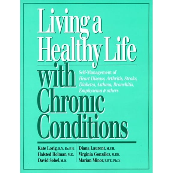 Pre-Owned Living a Healthy Life with Chronic Conditions : For Ongoing Physical and Mental Health Conditions (Paperback) 9780923521288