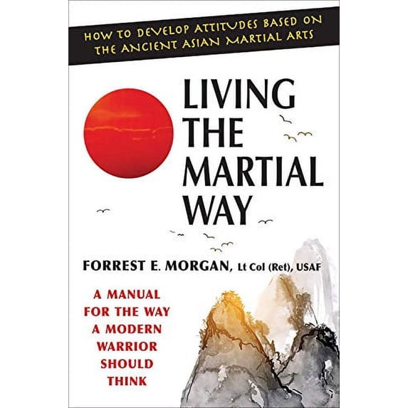 Pre-Owned Living the Martial Way: A Manual for the Way a Modern Warrior Should Think (Paperback) 0942637763 9780942637762