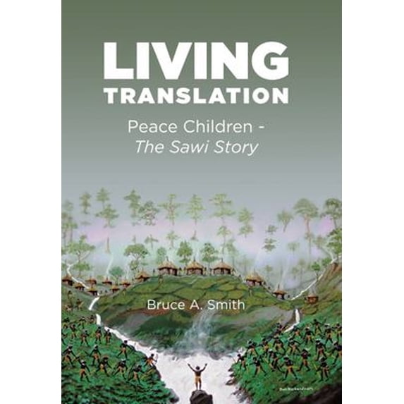 Pre-Owned LIVING TRANSLATION: PEACE CHILDREN - THE SAWI STORY Hardcover Bruce A. Smith