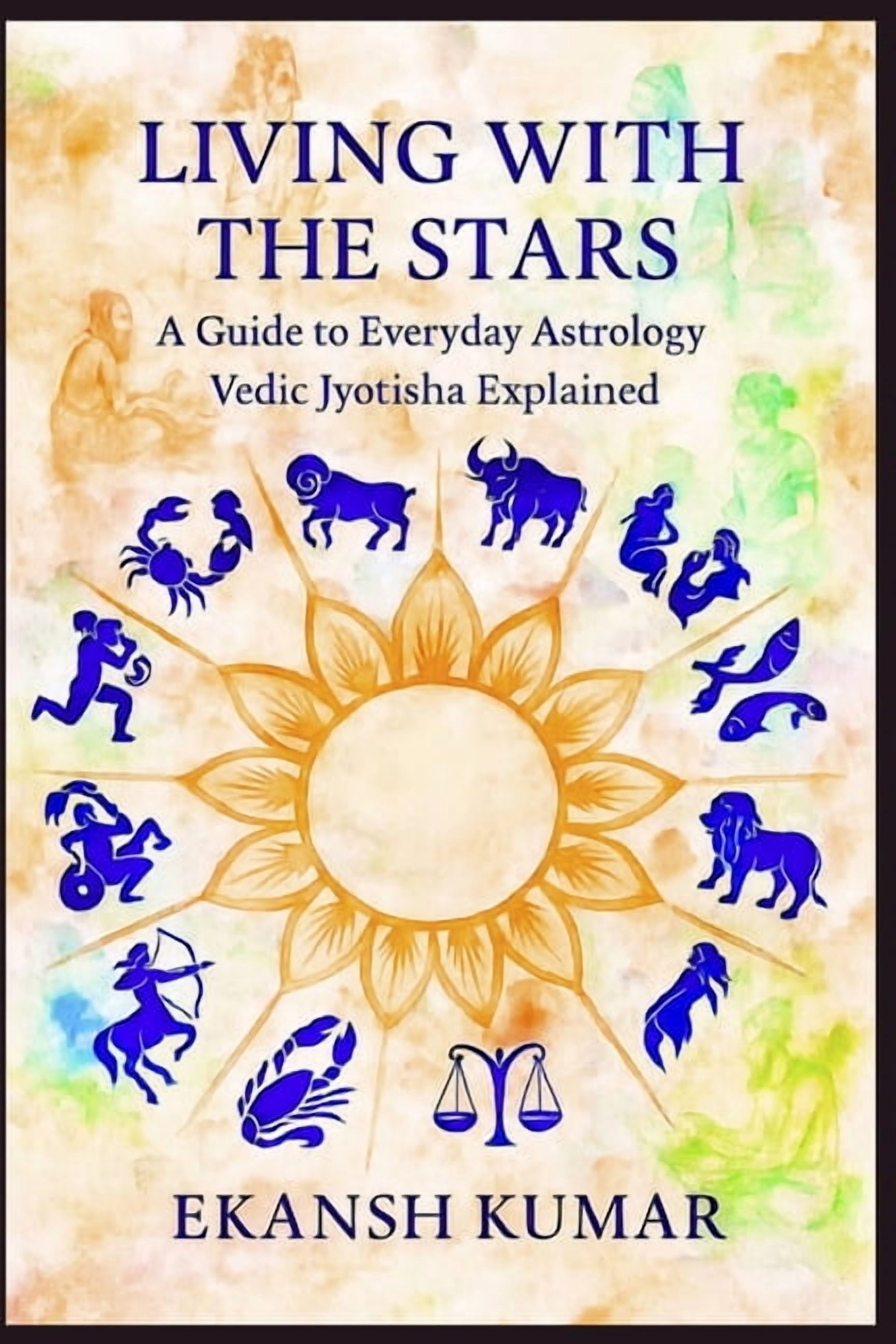 LIVING WITH THE STARS A Guide to Everyday Astrology Vedic Jyotisha ...