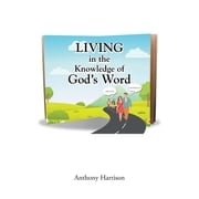LIVING in the Knowledge of Gods Word, Paperback