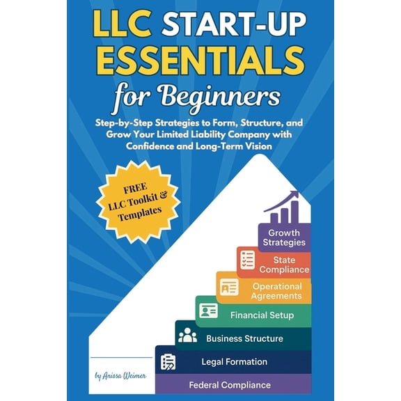 LLC Start-up Essentials for Beginners: Step-by-Step Strategies to Form, Structure, and Grow Your Limited Liability Compa, (Paperback)