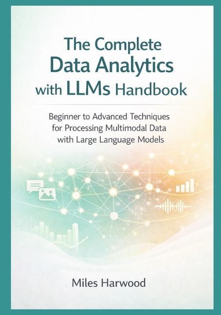 The LLM Data Analytics The Complete Data Analytics with LLMs Handbook ...