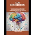 thumbnail image 1 of LLM Engineering: A Practical Guide to Designing, Deploying, and Scaling Large Language Models for Real-World AI Applicat, (Paperback), 1 of 1