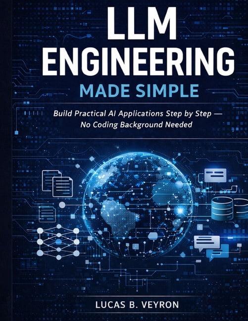 LLM Engineering Made Simple: Build Practical AI Applications Step by ...