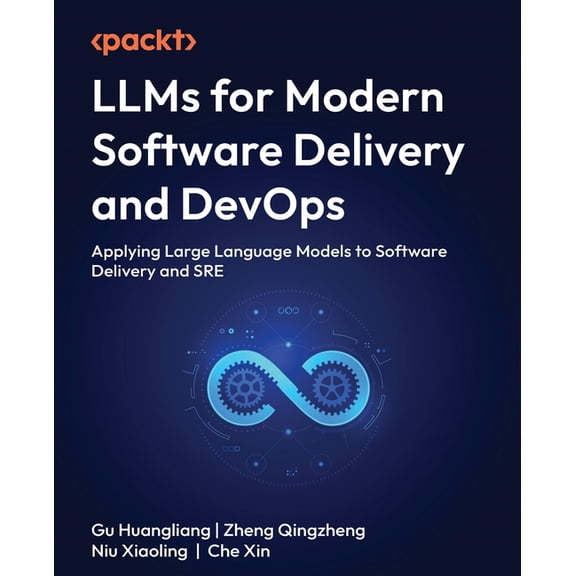 LLMs for Modern Software Delivery and DevOps: Applying Large Language Models to Software Delivery and SRE, (Paperback)