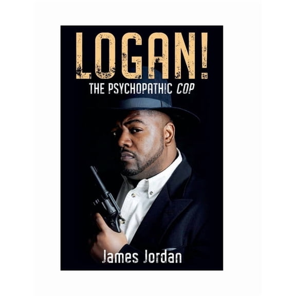 LOGAN! The Psychopathic Cop, (Paperback)