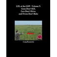 thumbnail image 1 of LOL at the GOP - Volume 3: Guns Don't Kill, Cars Don't Drive, and Ovens Don't Bake, (Paperback), 1 of 1