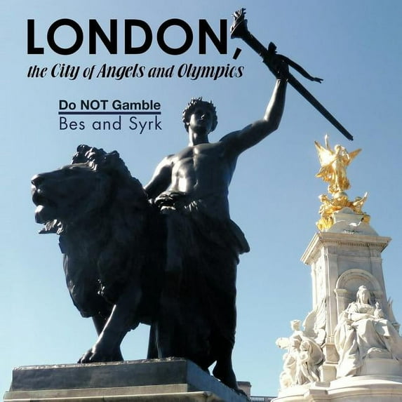 LONDON, the city of Angels and Olympics: Do NOT Gamble (Paperback)