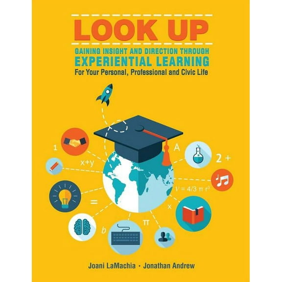 LOOK UP--Gaining Insight and Direction Through Experiential Learning For Your Personal, Professional and Civic Life, (Paperback)