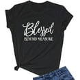 thumbnail image 1 of LOOKFACE Women Blessed Beyong Measure Gprahic Funny Cute T Shirts(Gift Ideas), 1 of 3