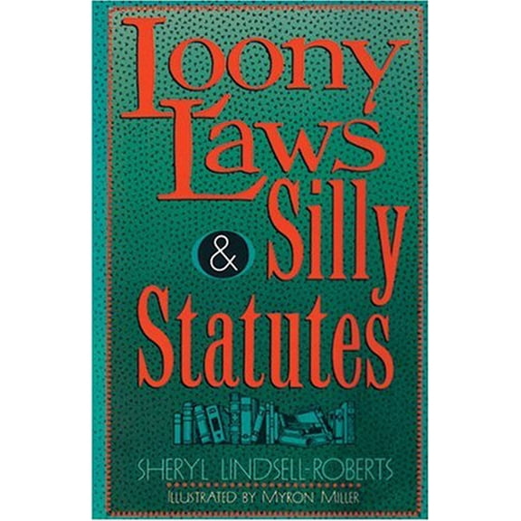 Pre-Owned Loony Laws & Silly Statutes (Paperback) 0806904720 9780806904726