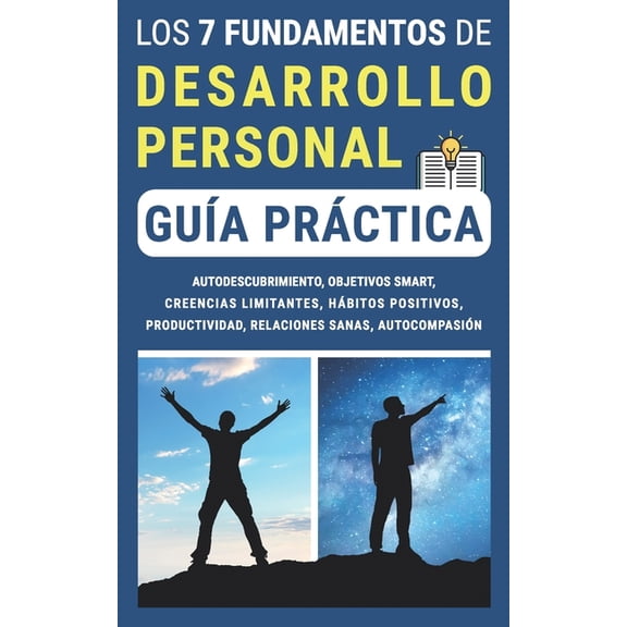 LOS 7 FUNDAMENTOS DE DESARROLLO PERSONAL (Gua prctica), (Paperback)