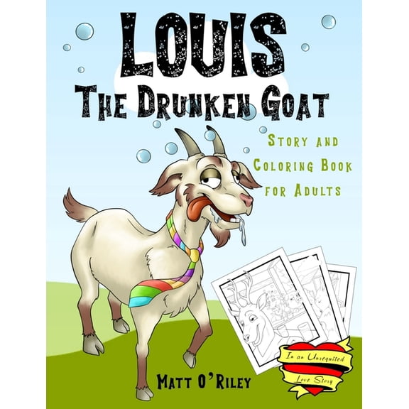 LOUIS The Drunken Goat: in an Unrequited Love Story (Story and Coloring Book for Adults), (Paperback)