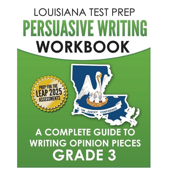 LOUISIANA TEST PREP Persuasive Writing Workbook Grade 3 : A Complete Guide to Writing Opinion Pieces (Paperback)
