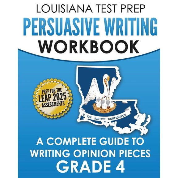 LOUISIANA TEST PREP Persuasive Writing Workbook Grade 4 : A Complete Guide to Writing Opinion Pieces (Paperback)