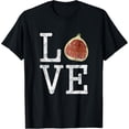 thumbnail image 1 of LOVE Figs Funny Shirt I Fruits, Food, Cook, Cooking Tee, 1 of 4