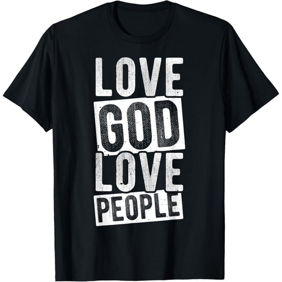LOVE GOD LOVE PEOPLE Inspirational Faith Message God T-Shirt