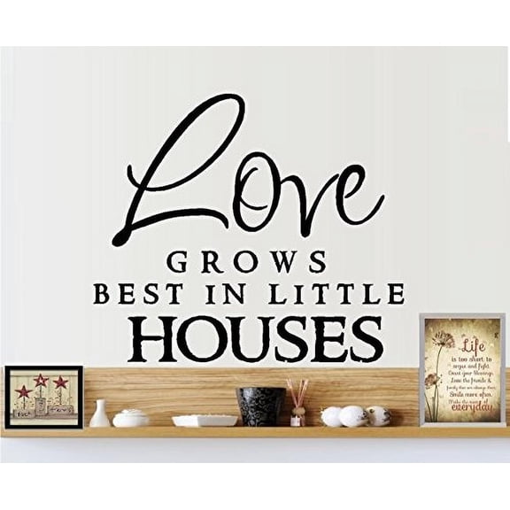 LOVE GROWS BEST IN LITTLE HOUSES ~ WALL DECAL, HOME DECOR 13" X 15"