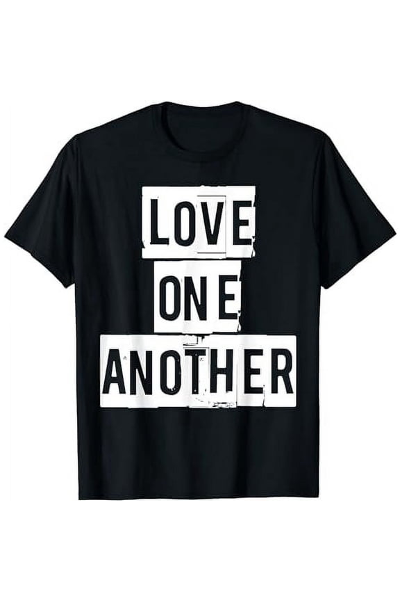 LOVE ONE ANOTHER Relationships Unity Community Religious T-Shirt