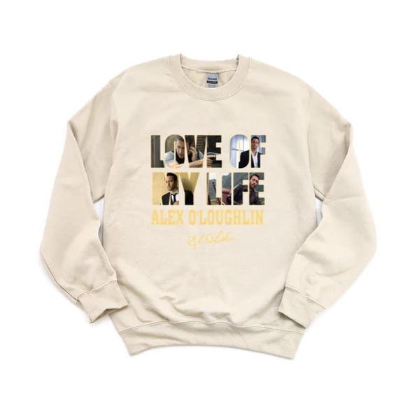 LOVE Of My Life Alex O'Loughlin Hawaii Five-0 Actor Aussie Fan Steve SweatShirt Unisex, up to 5XL