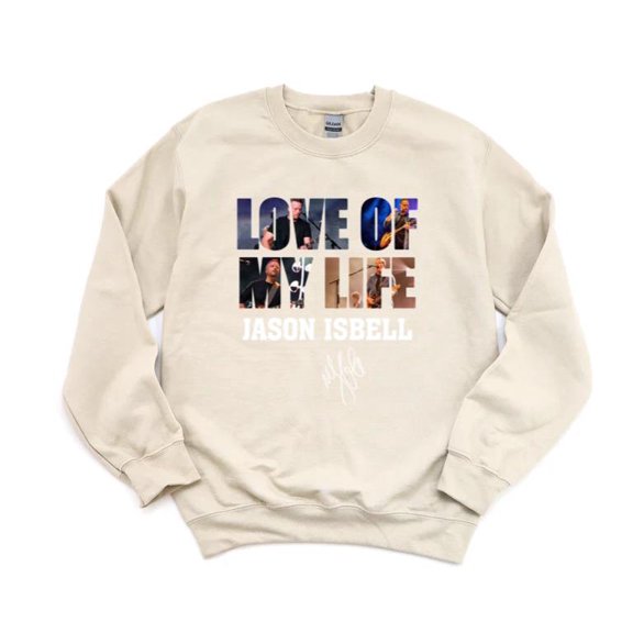 LOVE Of My Life Jason Isbell Americana Country Music Singer Drive-By Fan SweatShirt Unisex, up to 5XL