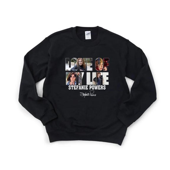 LOVE Of My Life Stefanie Powers Hart to Hart Actress Girl From UNCLE SweatShirt Unisex, up to 5XL