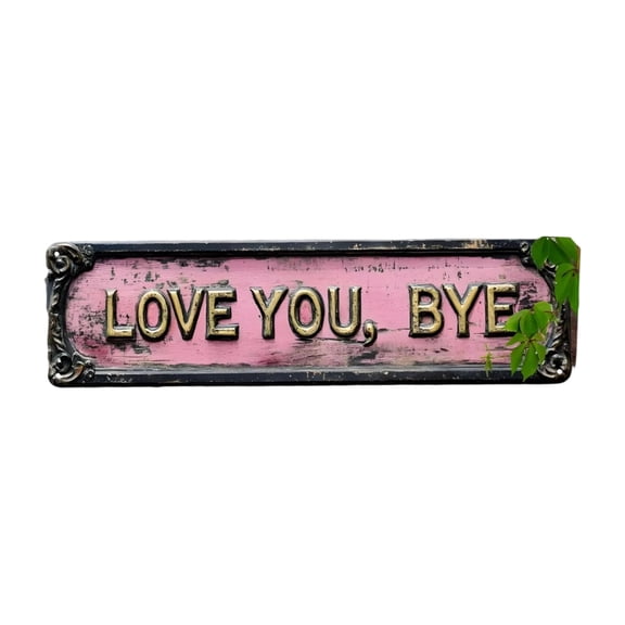 LOVE YOU, BYE – Vintage Metal Wall Sign, Retro Greenery Style Metal Wall Plaque Decor, Unny Sassy Home Decor for Entryway, Kitchen, Bar, Perfect for Valentine's Day